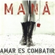 Maná - Amar Es Combatir